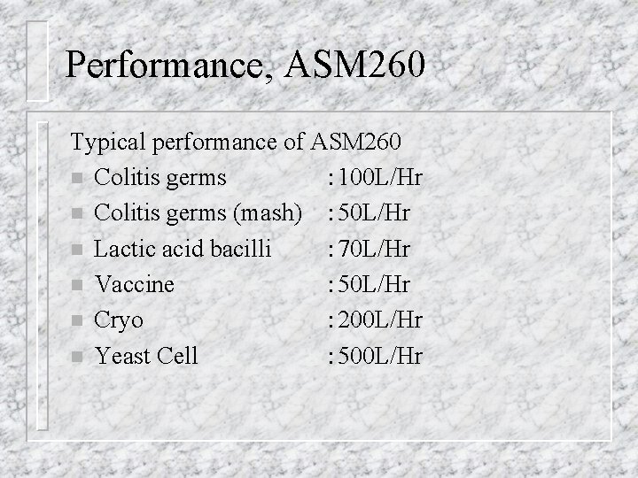 Performance, ASM 260 Typical performance of ASM 260 n Colitis germs ： 100 L/Hr