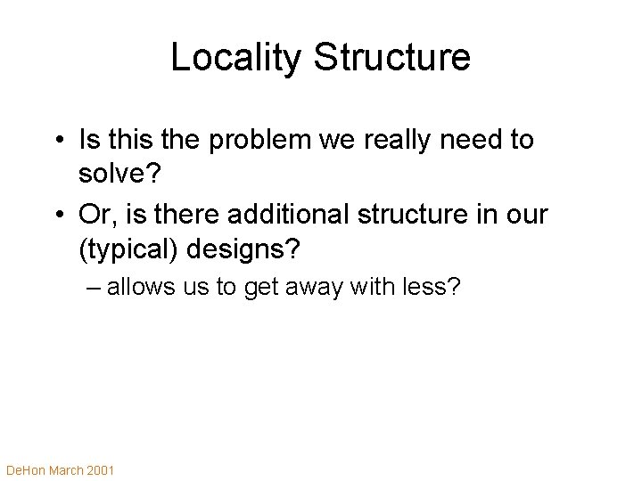 Locality Structure • Is this the problem we really need to solve? • Or,
