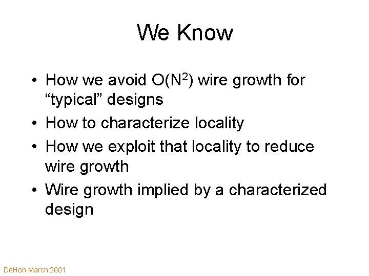 We Know • How we avoid O(N 2) wire growth for “typical” designs •