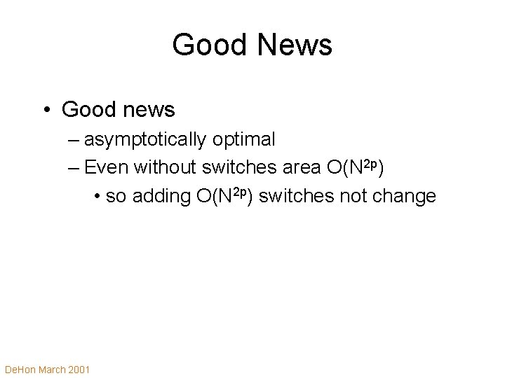 Good News • Good news – asymptotically optimal – Even without switches area O(N