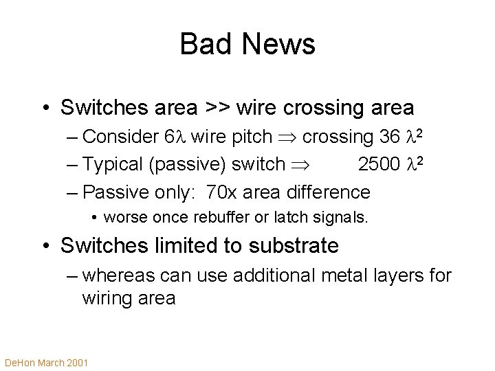 Bad News • Switches area >> wire crossing area – Consider 6 l wire