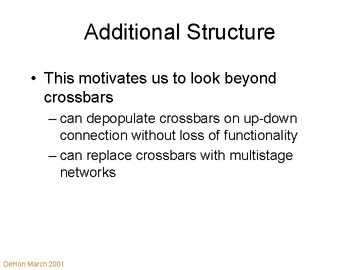 Additional Structure • This motivates us to look beyond crossbars – can depopulate crossbars