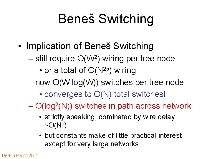 Beneš Switching • Implication of Beneš Switching – still require O(W 2) wiring per