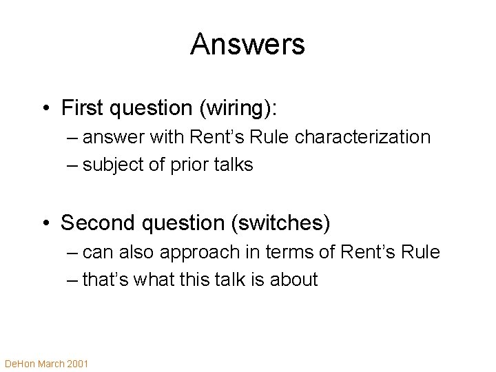 Answers • First question (wiring): – answer with Rent’s Rule characterization – subject of