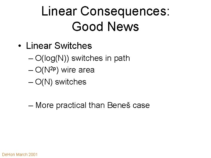 Linear Consequences: Good News • Linear Switches – O(log(N)) switches in path – O(N