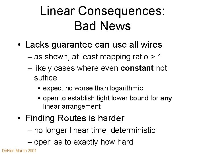 Linear Consequences: Bad News • Lacks guarantee can use all wires – as shown,