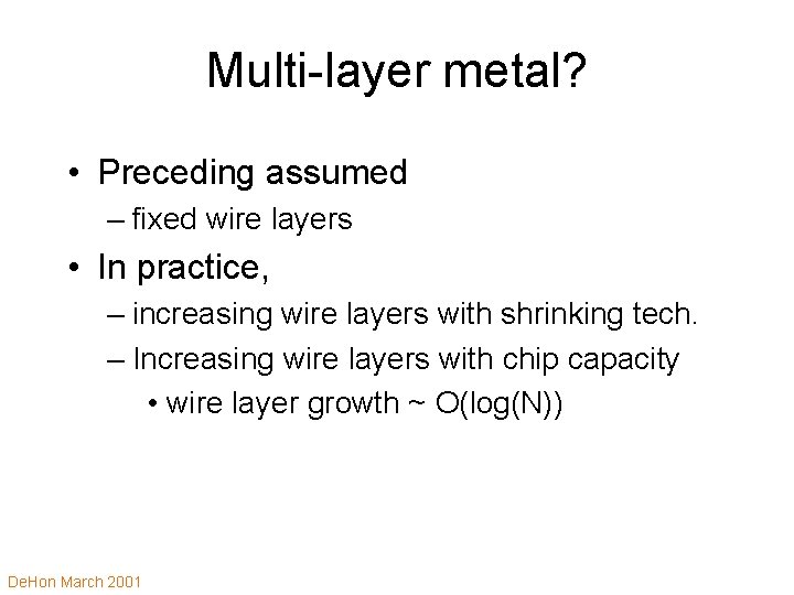 Multi-layer metal? • Preceding assumed – fixed wire layers • In practice, – increasing
