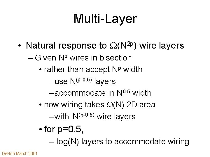Multi-Layer • Natural response to (N 2 p) wire layers – Given Np wires