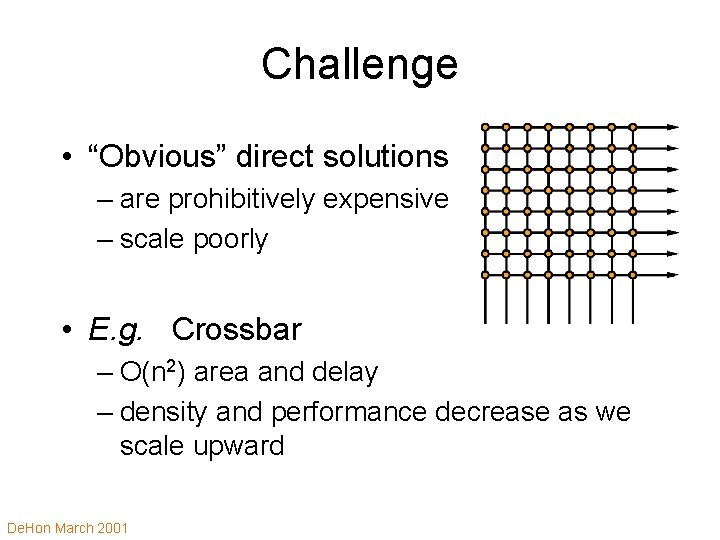 Challenge • “Obvious” direct solutions – are prohibitively expensive – scale poorly • E.