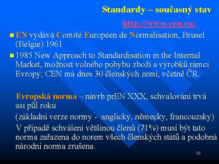 Standardy – současný stav http: //www. cen. eu/ n EN vydává Comité Européen de