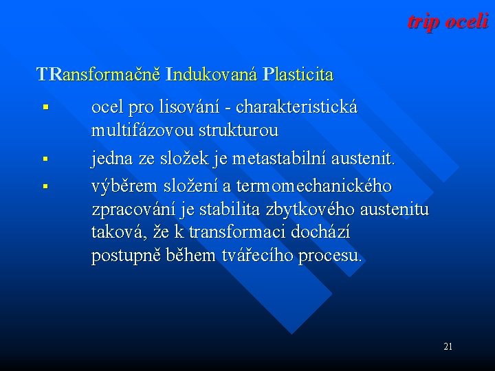 trip oceli TRansformačně Indukovaná Plasticita § § § ocel pro lisování - charakteristická multifázovou