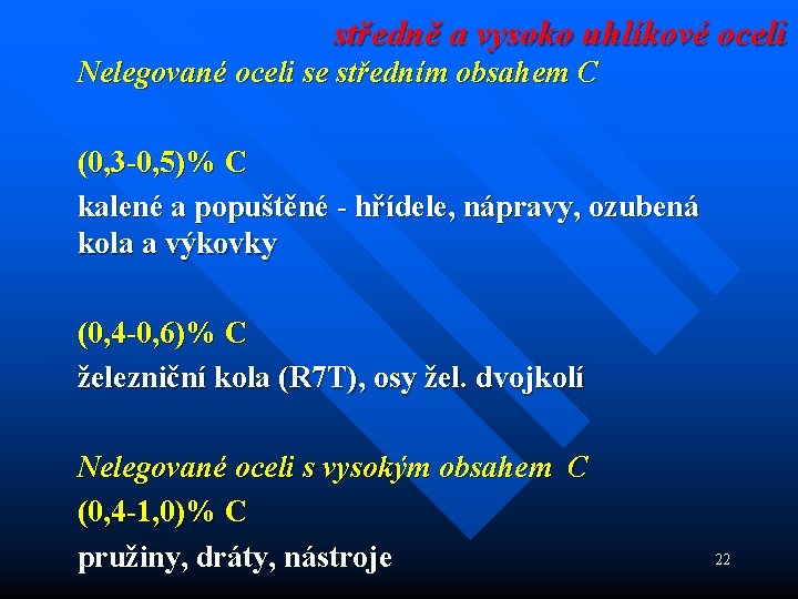 středně a vysoko uhlíkové oceli Nelegované oceli se středním obsahem C (0, 3 -0,