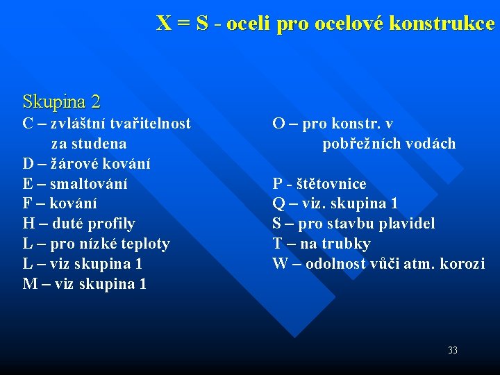 X = S - oceli pro ocelové konstrukce Skupina 2 C – zvláštní tvařitelnost