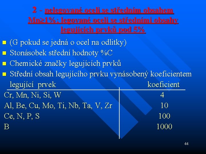 2 - nelegované oceli se středním obsahem Mn 1%; legované oceli se středními obsahy