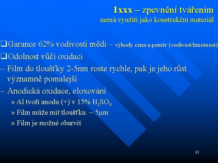 1 xxx – zpevnění tvářením nemá využití jako konstrukční materiál q. Garance 62% vodivosti