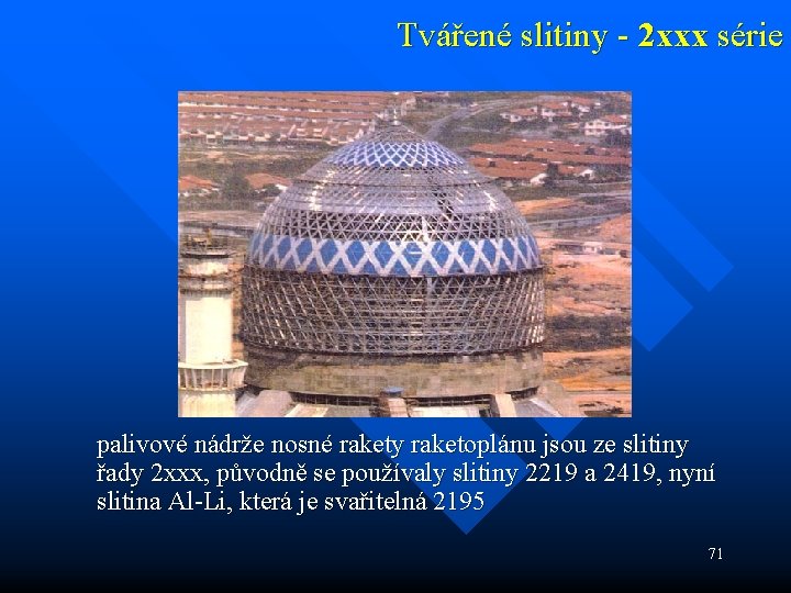 Tvářené slitiny - 2 xxx série palivové nádrže nosné rakety raketoplánu jsou ze slitiny