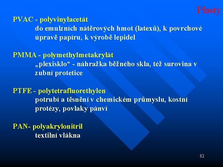 Plasty PVAC - polyvinylacetát do emulzních nátěrových hmot (latexů), k povrchové úpravě papíru, k