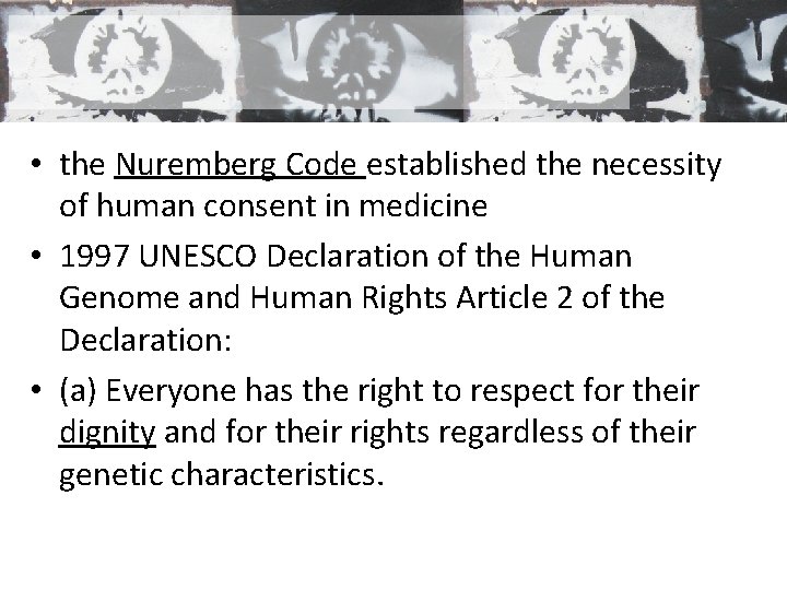  • the Nuremberg Code established the necessity of human consent in medicine •