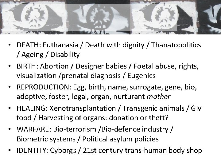  • DEATH: Euthanasia / Death with dignity / Thanatopolitics / Ageing / Disability