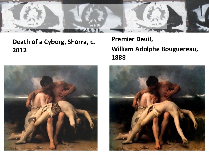 Death of a Cyborg, Shorra, c. 2012 Premier Deuil, William Adolphe Bouguereau, 1888 