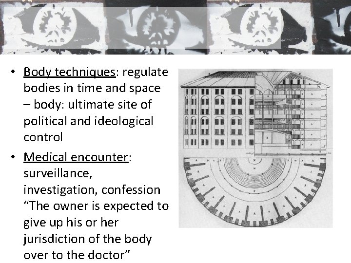  • Body techniques: regulate bodies in time and space – body: ultimate site