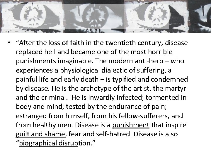  • “After the loss of faith in the twentieth century, disease replaced hell