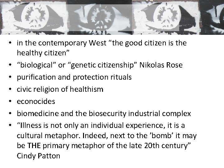  • in the contemporary West “the good citizen is the healthy citizen” •