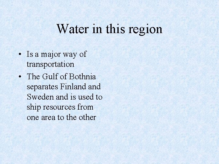 Water in this region • Is a major way of transportation • The Gulf