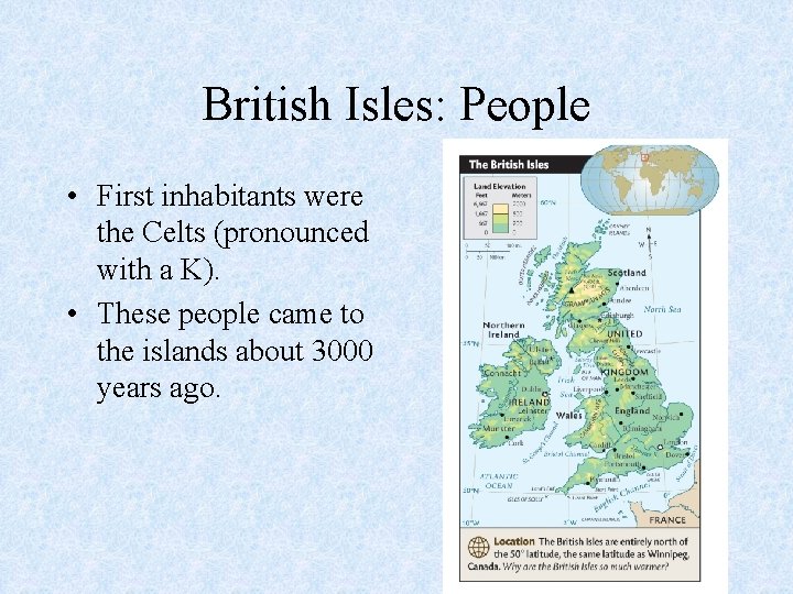 British Isles: People • First inhabitants were the Celts (pronounced with a K). •