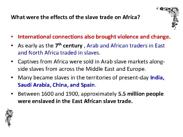 What were the effects of the slave trade on Africa? • International connections also