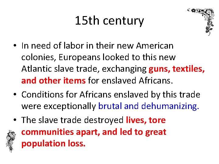 15 th century • In need of labor in their new American colonies, Europeans