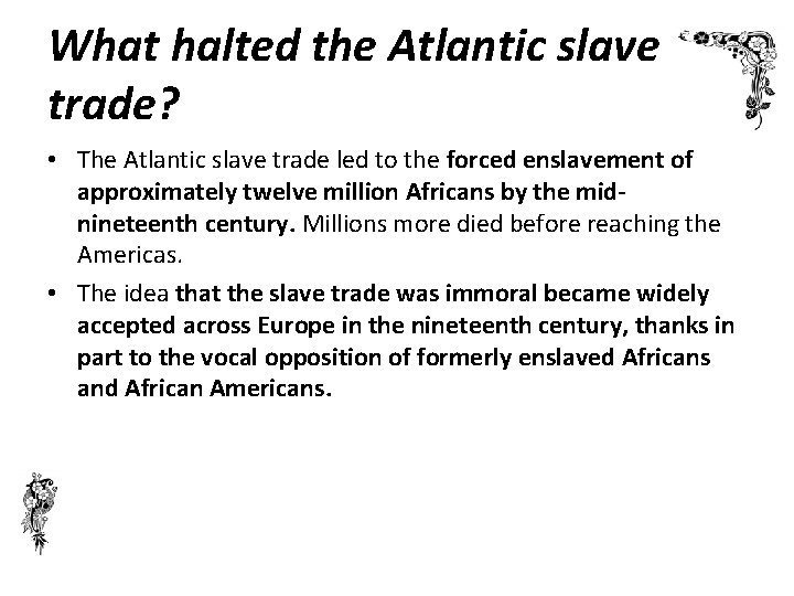 What halted the Atlantic slave trade? • The Atlantic slave trade led to the