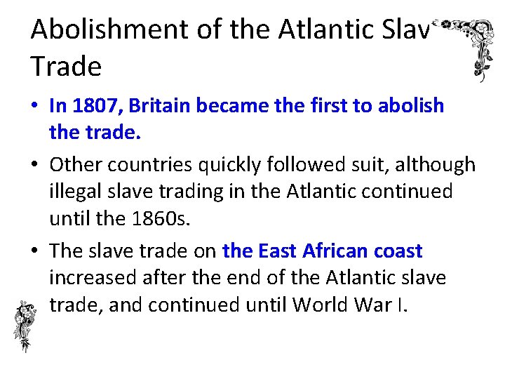 Abolishment of the Atlantic Slave Trade • In 1807, Britain became the first to