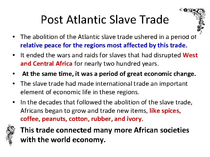 Post Atlantic Slave Trade • The abolition of the Atlantic slave trade ushered in