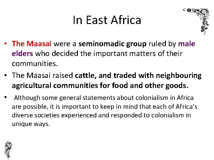 In East Africa • The Maasai were a seminomadic group ruled by male elders
