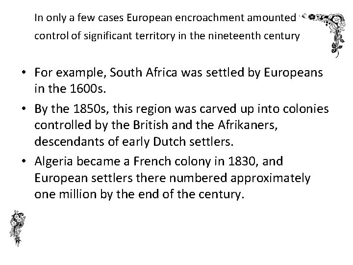 In only a few cases European encroachment amounted to control of significant territory in