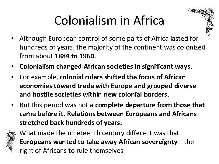 Colonialism in Africa • Although European control of some parts of Africa lasted for