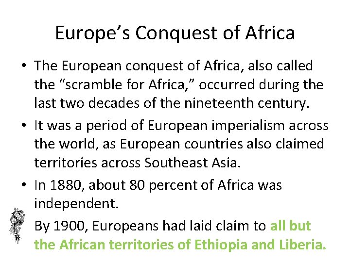 Europe’s Conquest of Africa • The European conquest of Africa, also called the “scramble