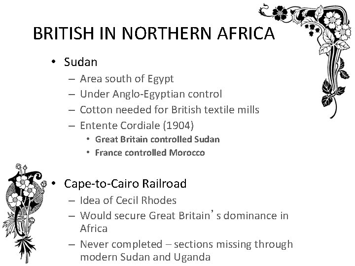 BRITISH IN NORTHERN AFRICA • Sudan – – Area south of Egypt Under Anglo-Egyptian