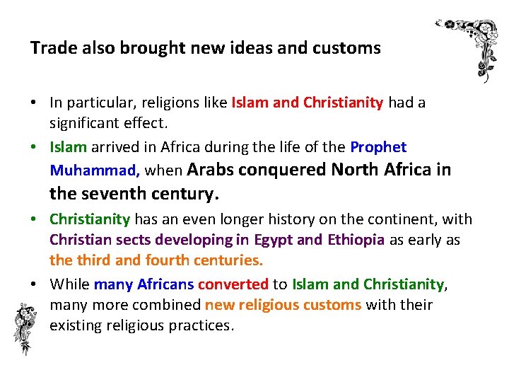 Trade also brought new ideas and customs • In particular, religions like Islam and