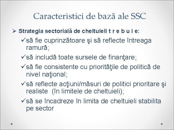 Caracteristici de bază ale SSC Ø Strategia sectorială de cheltuieli t r e b