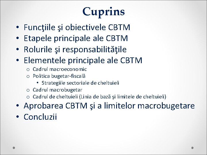 Cuprins • • Funcţiile şi obiectivele CBTM Etapele principale CBTM Rolurile şi responsabilităţile Elementele