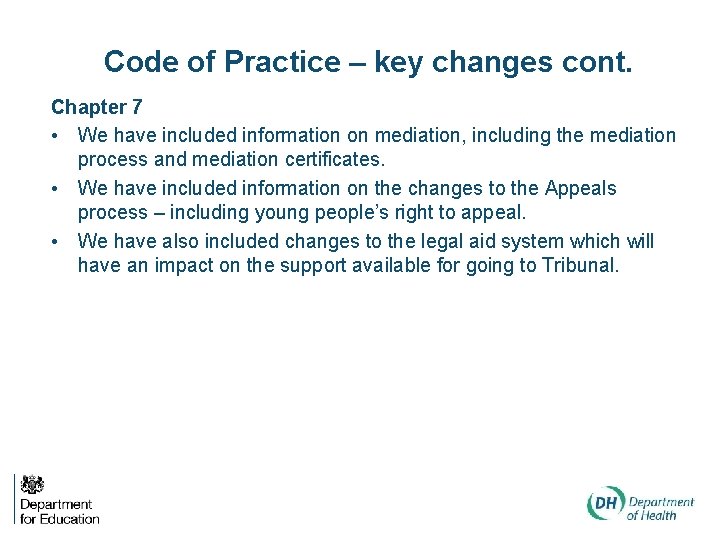 Code of Practice – key changes cont. Chapter 7 • We have included information