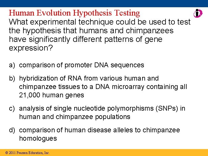 Human Evolution Hypothesis Testing What experimental technique could be used to test the hypothesis