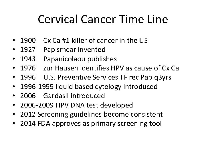 Cervical Cancer Time Line • • • 1900 Cx Ca #1 killer of cancer