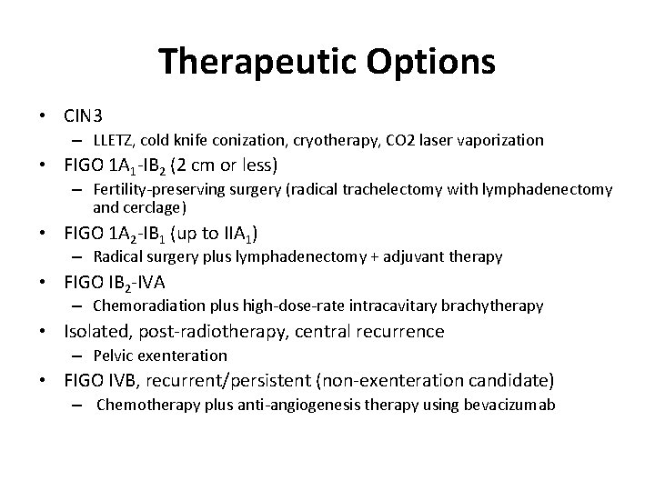 Therapeutic Options • CIN 3 – LLETZ, cold knife conization, cryotherapy, CO 2 laser