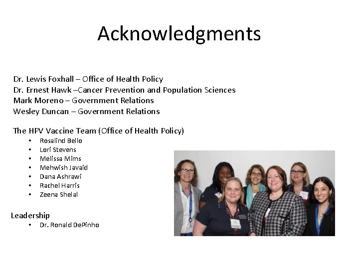 Acknowledgments Dr. Lewis Foxhall – Office of Health Policy Dr. Ernest Hawk –Cancer Prevention
