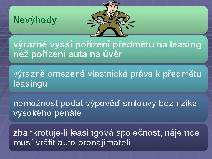 Nevýhody výrazně vyšší pořízení předmětu na leasing než pořízení auta na úvěr výrazně omezená