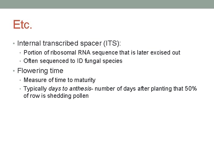 Etc. • Internal transcribed spacer (ITS): • Portion of ribosomal RNA sequence that is