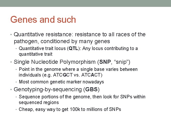 Genes and such • Quantitative resistance: resistance to all races of the pathogen, conditioned